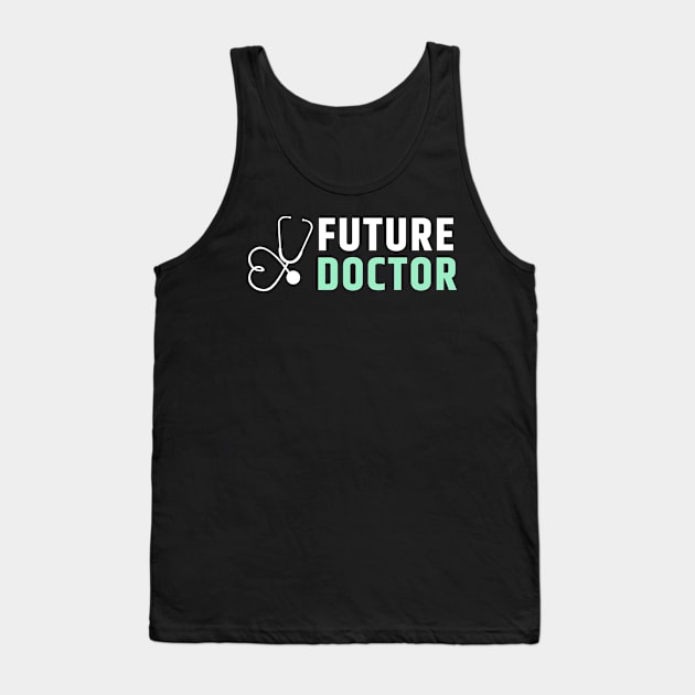 Future doctor white and green text design with stethoscope Tank Top by BlueLightDesign